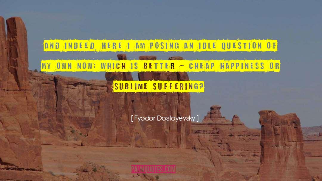 Melancholy Suffering Happiness quotes by Fyodor Dostoyevsky
