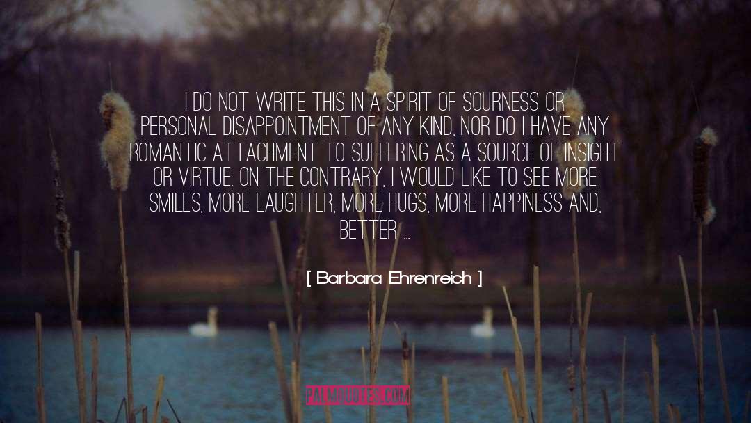 Melancholy Suffering Happiness quotes by Barbara Ehrenreich