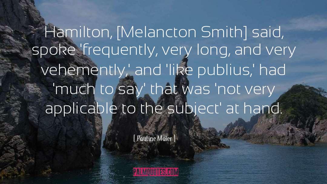 Melancton Smith Anti Federalist quotes by Pauline Maier