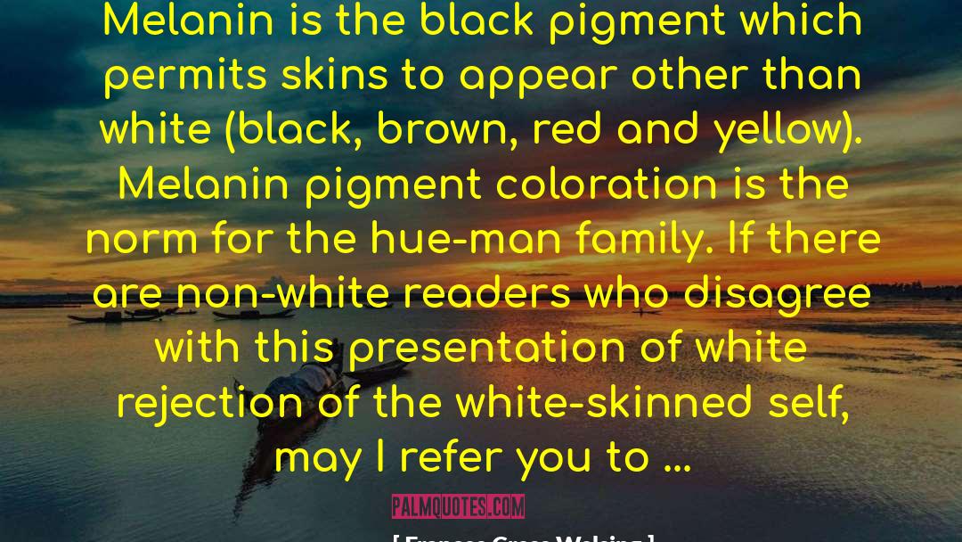 Melanin Poppin quotes by Frances Cress Welsing