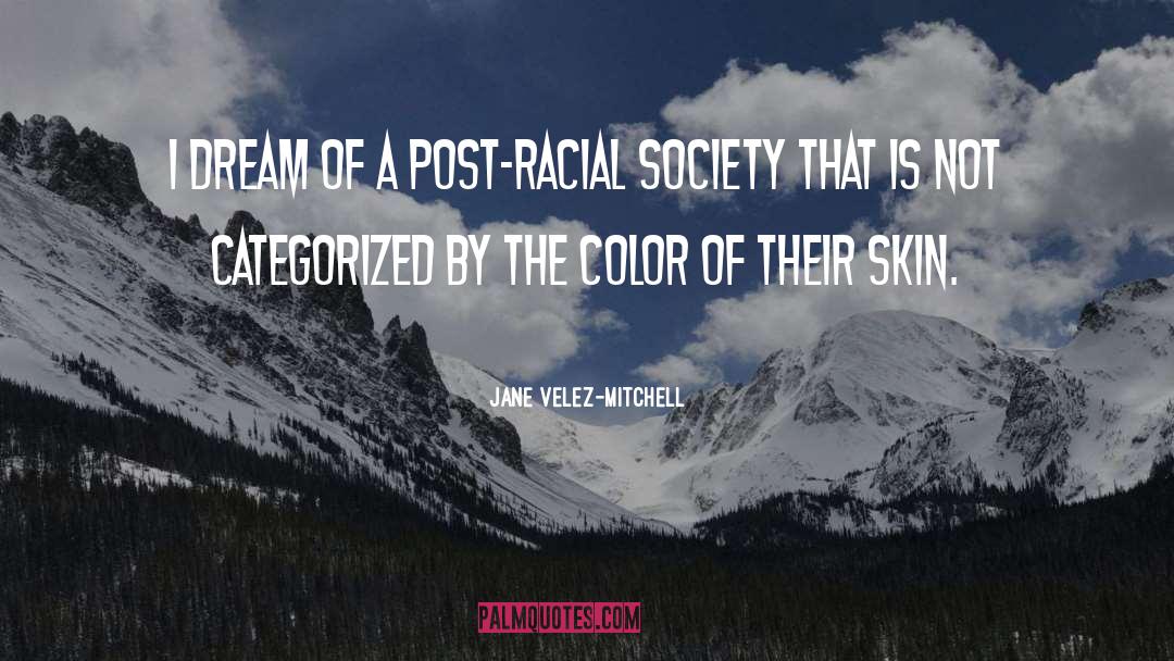 Melanomas Of The Skin quotes by Jane Velez-Mitchell