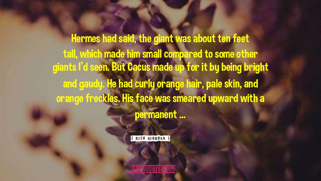 Melanomas Of The Skin quotes by Rick Riordan