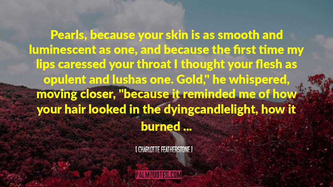 Melanomas Of The Skin quotes by Charlotte Featherstone