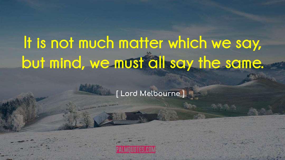 Melbourne quotes by Lord Melbourne