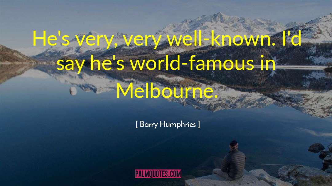 Melbourne quotes by Barry Humphries
