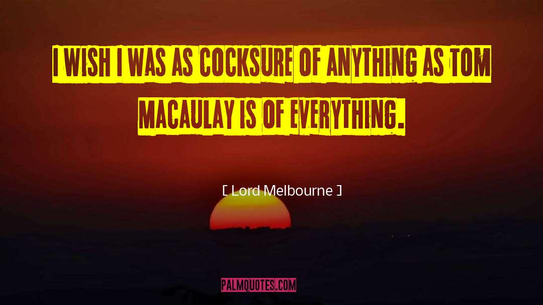 Melbourne quotes by Lord Melbourne