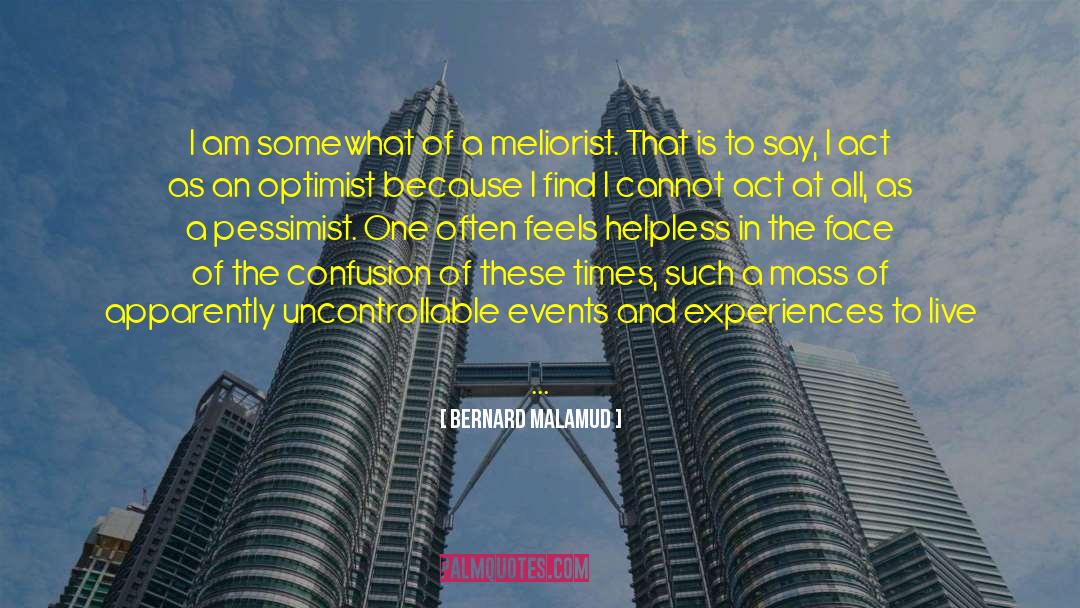 Meliorist quotes by Bernard Malamud