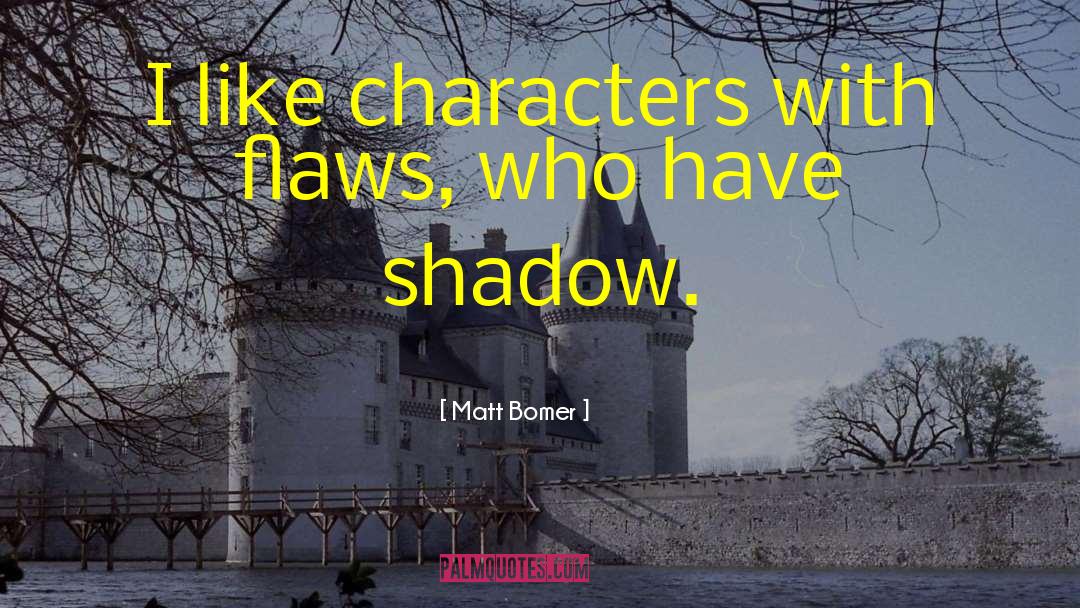 Melisandres Shadow quotes by Matt Bomer