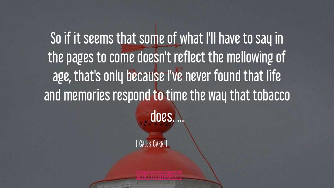 Mellowing quotes by Caleb Carr