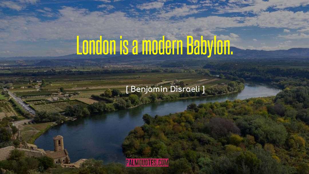 Melodians Babylon quotes by Benjamin Disraeli