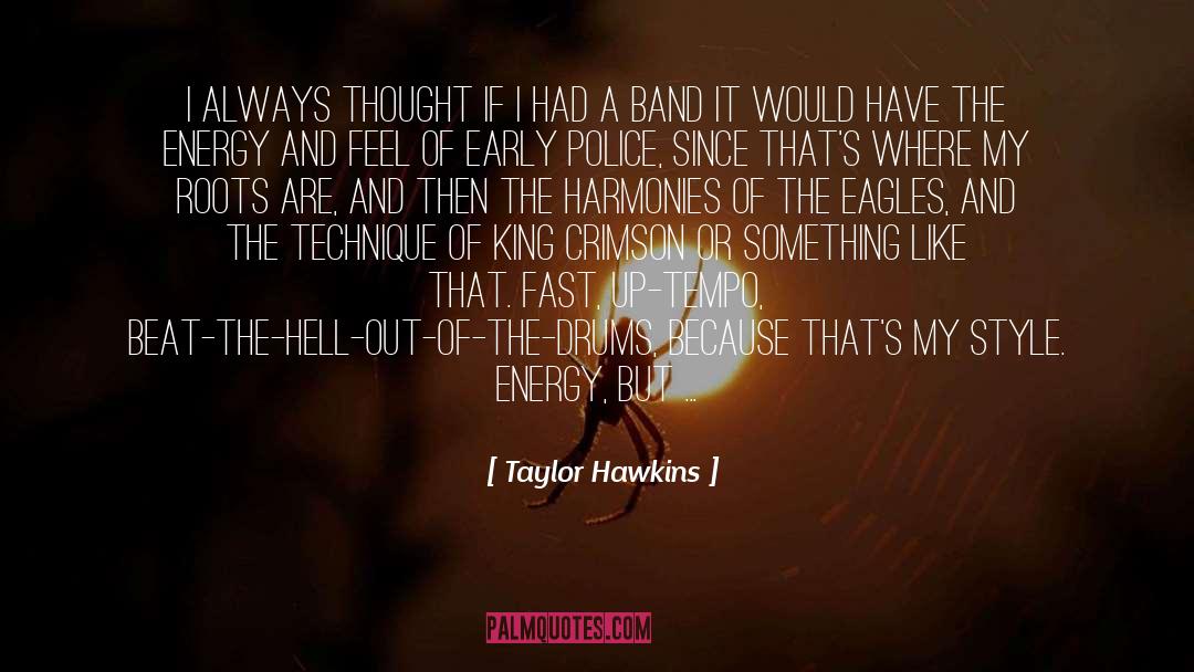 Melodically quotes by Taylor Hawkins