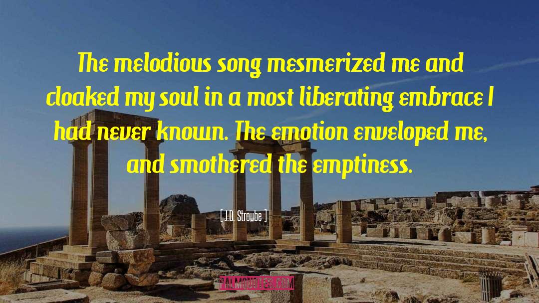 Melodious quotes by J.D. Stroube