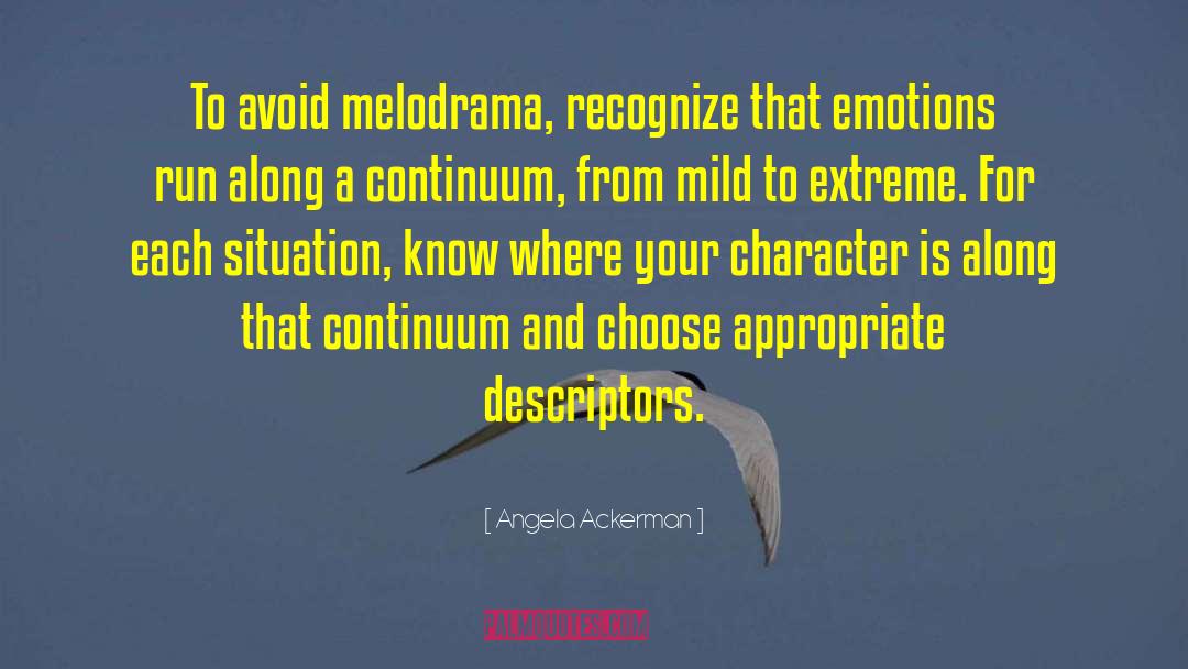 Melodrama quotes by Angela Ackerman