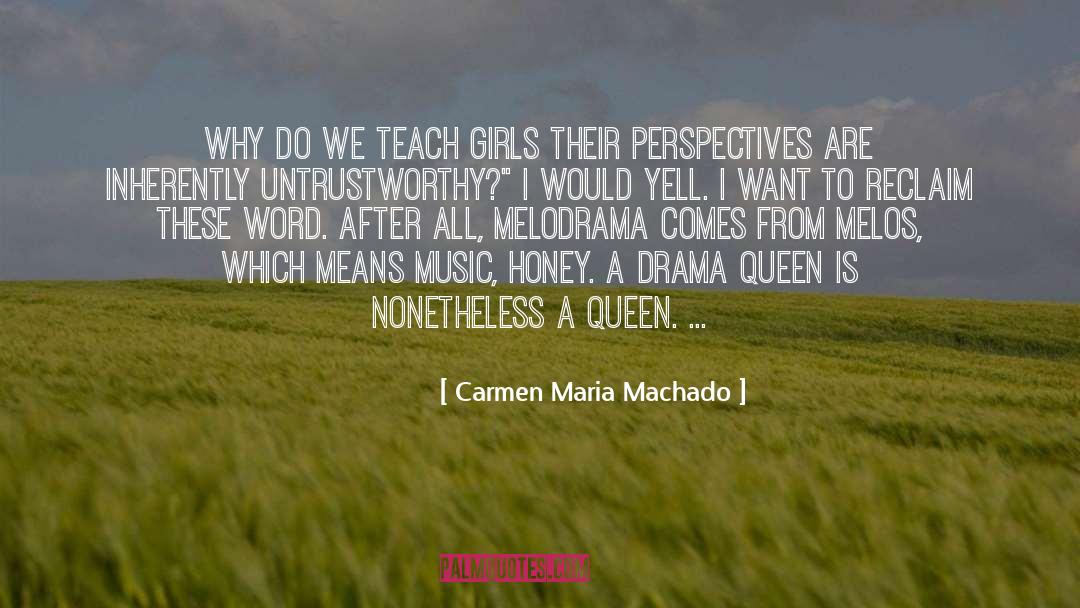 Melodrama quotes by Carmen Maria Machado
