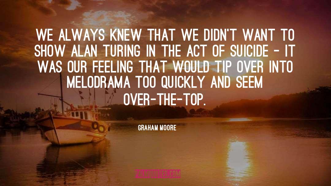 Melodrama quotes by Graham Moore