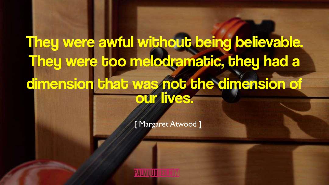 Melodramatic quotes by Margaret Atwood
