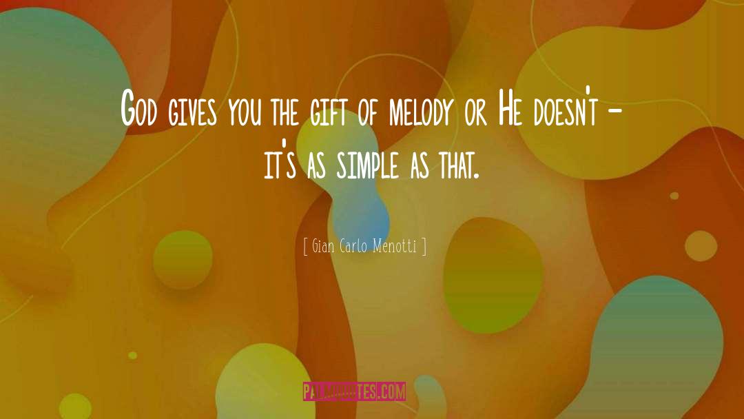 Melody quotes by Gian Carlo Menotti