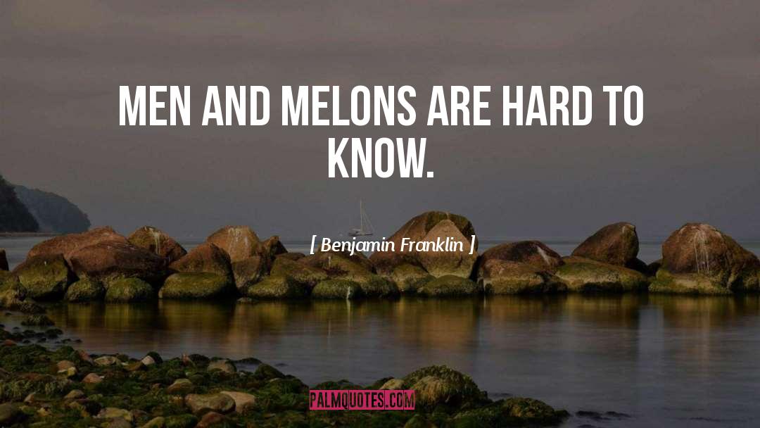 Melons quotes by Benjamin Franklin