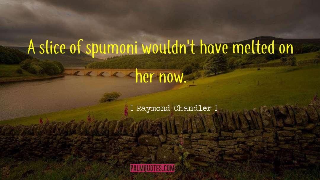 Melted quotes by Raymond Chandler