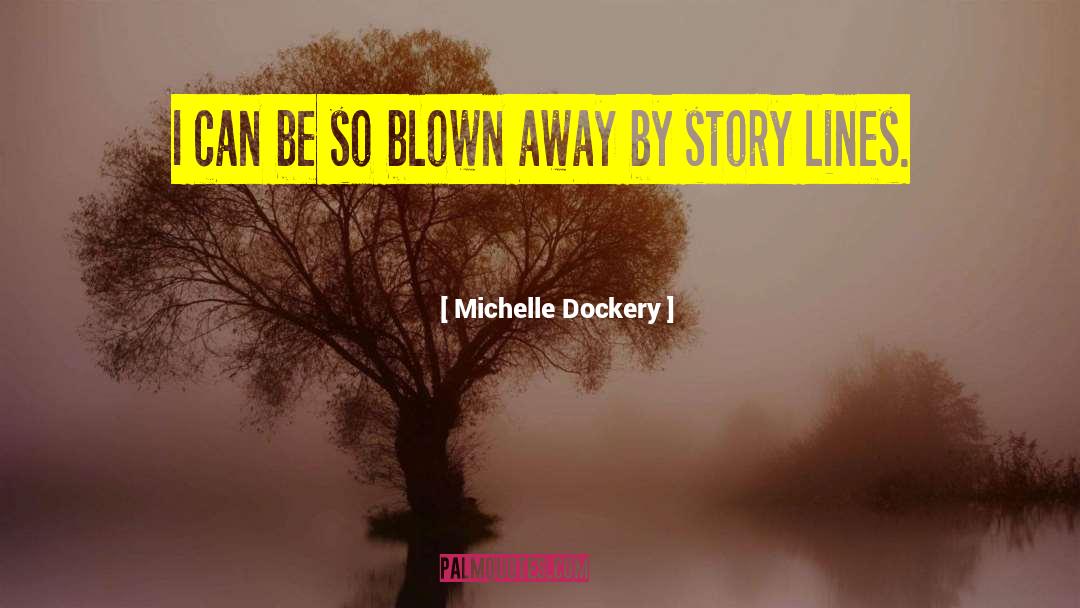 Melting Away quotes by Michelle Dockery
