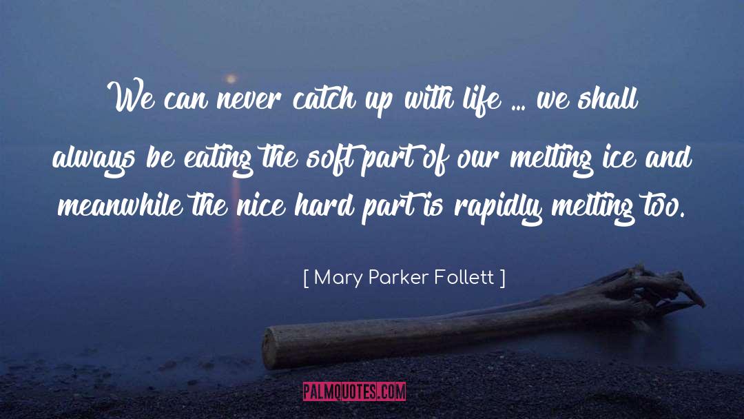 Melting Ice quotes by Mary Parker Follett
