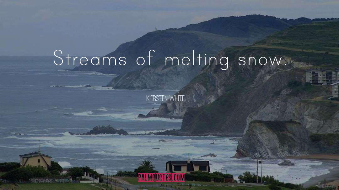 Melting Snow quotes by Kiersten White