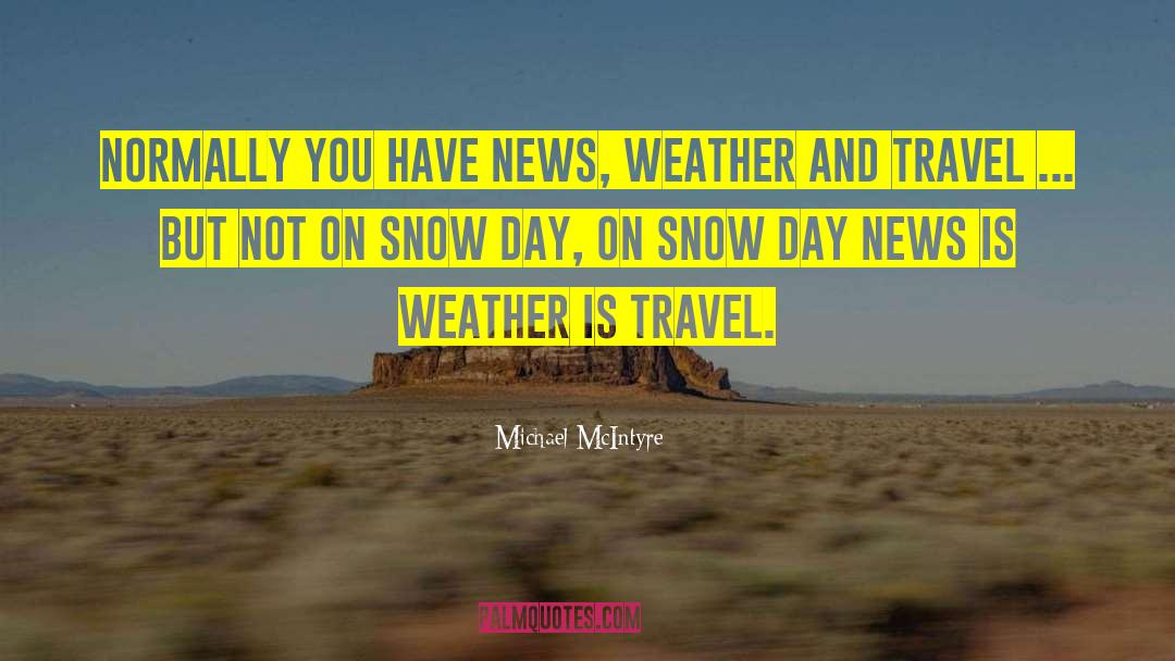 Melting Snow quotes by Michael McIntyre