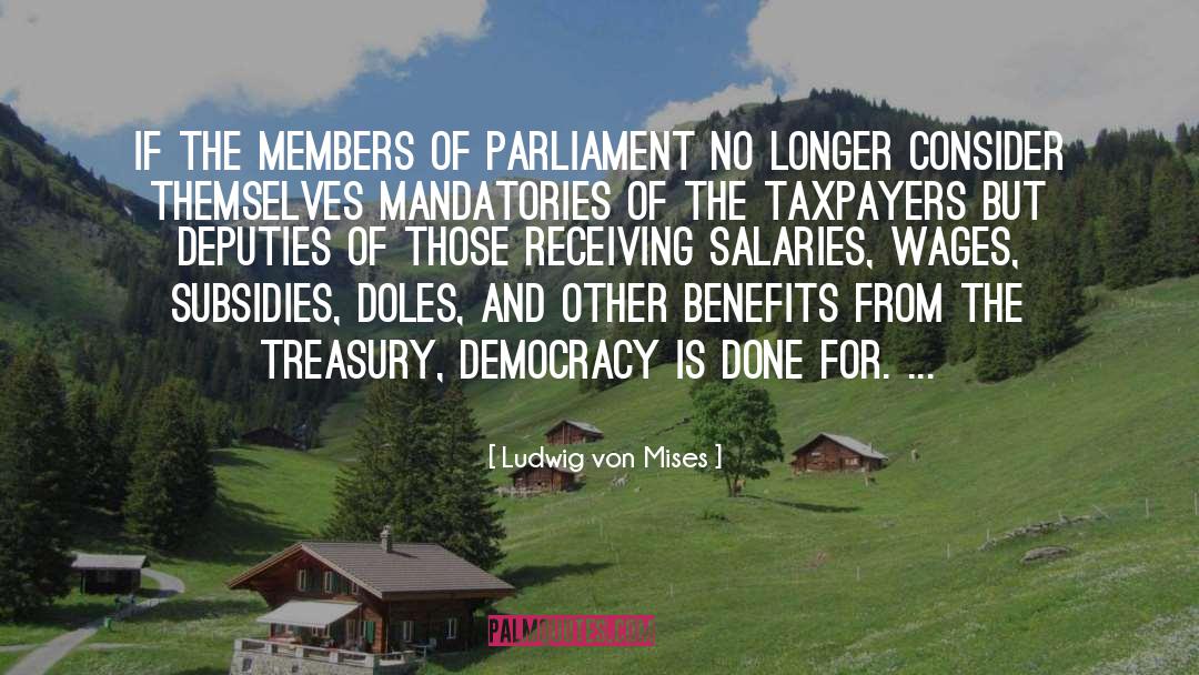 Members Of Parliament quotes by Ludwig Von Mises