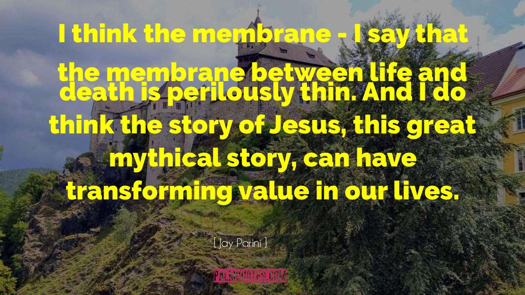 Membrane quotes by Jay Parini
