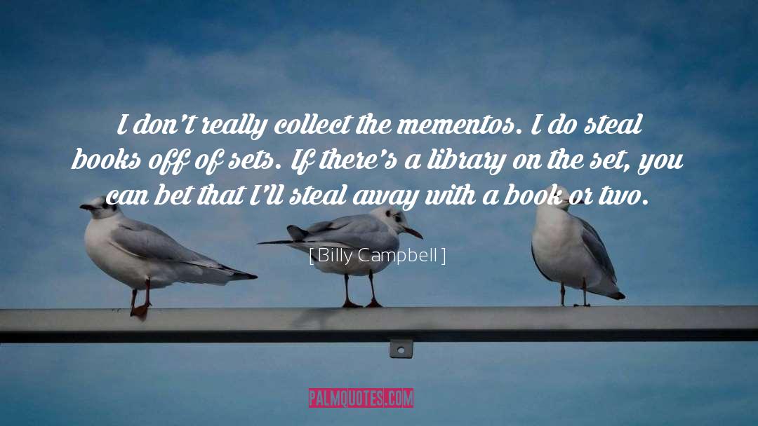 Mementos quotes by Billy Campbell