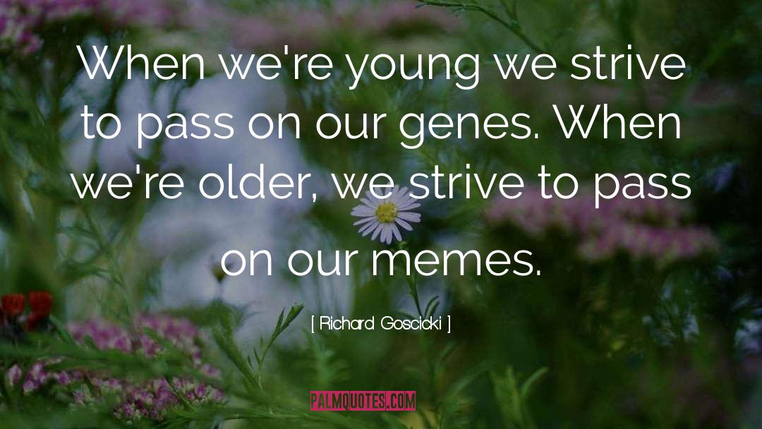 Memes quotes by Richard Goscicki