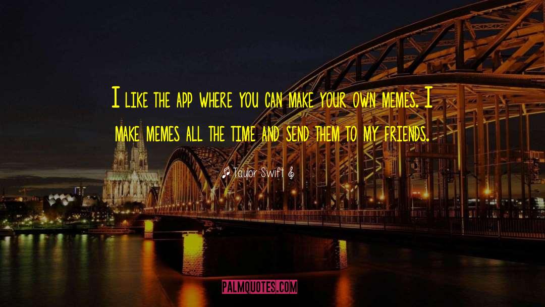 Memes quotes by Taylor Swift