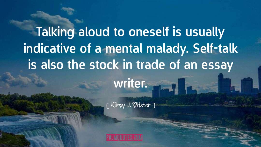 Memoir Writing quotes by Kilroy J. Oldster
