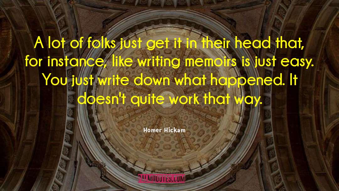 Memoirs Of A Geisha quotes by Homer Hickam