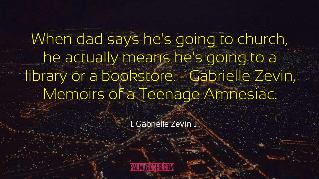 Memoirs Of A Teenage Amnesiac quotes by Gabrielle Zevin
