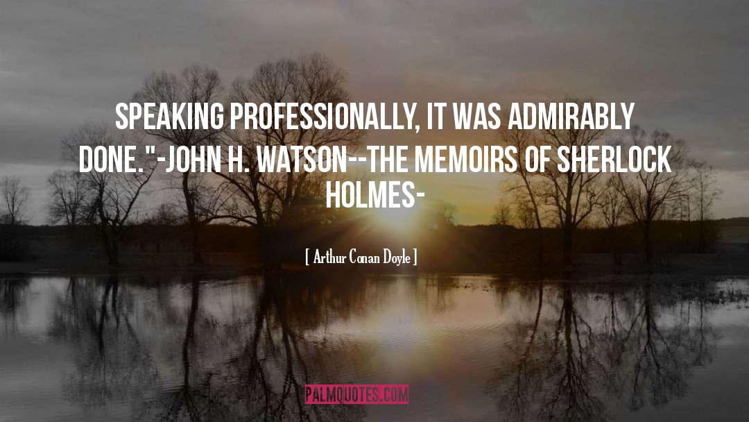 Memoirs quotes by Arthur Conan Doyle