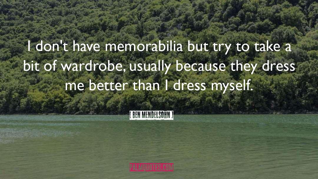Memorabilia quotes by Ben Mendelsohn