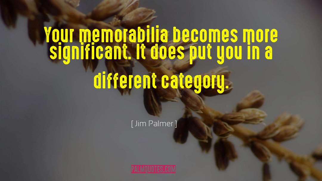 Memorabilia quotes by Jim Palmer