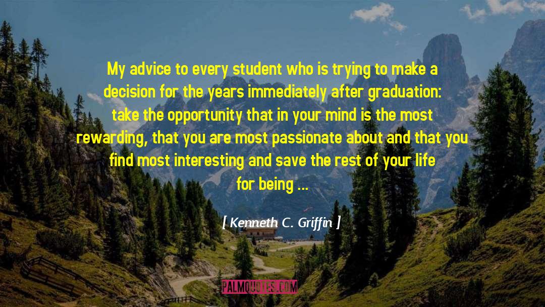 Memorable Graduation quotes by Kenneth C. Griffin