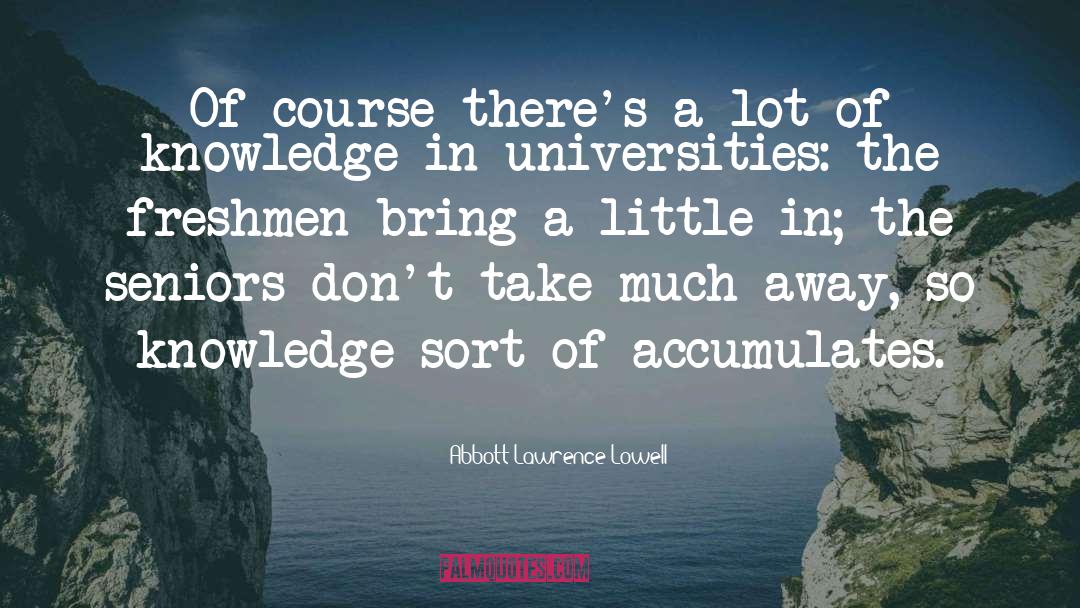 Memorable Graduation quotes by Abbott Lawrence Lowell