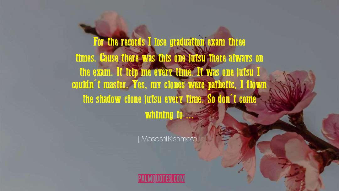 Memorable Graduation quotes by Masashi Kishimoto