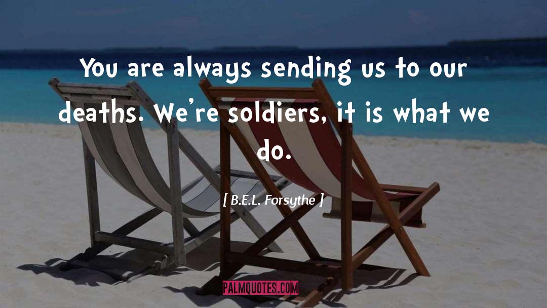 Memorializing Soldiers quotes by B.E.L. Forsythe