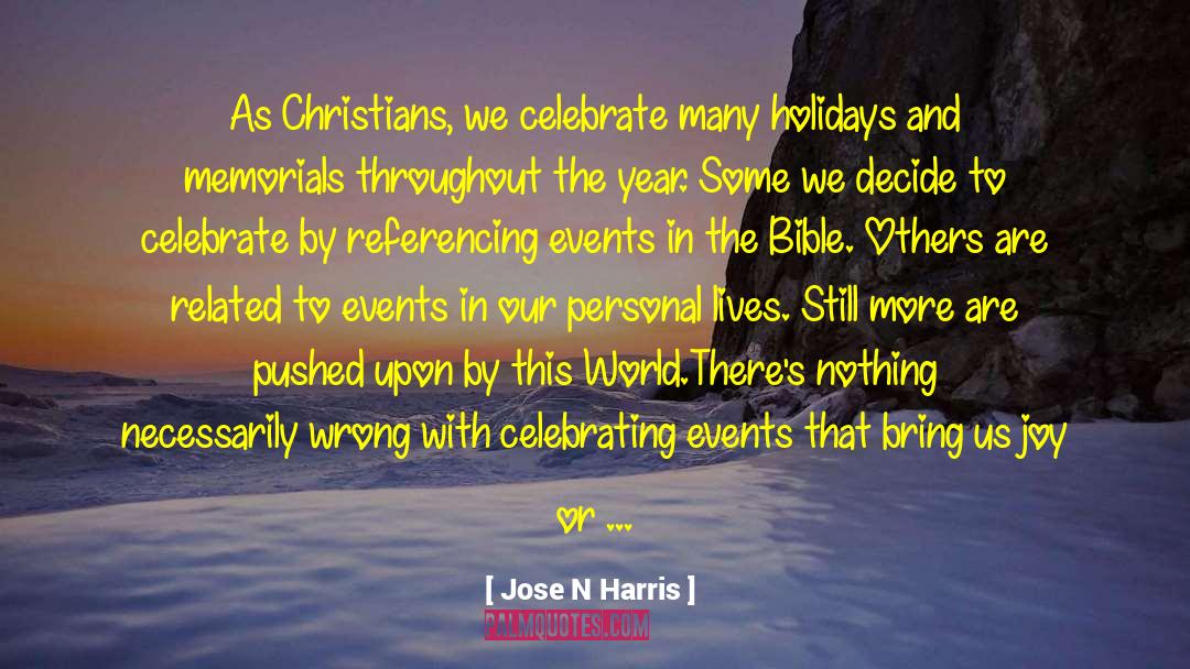 Memorials quotes by Jose N Harris