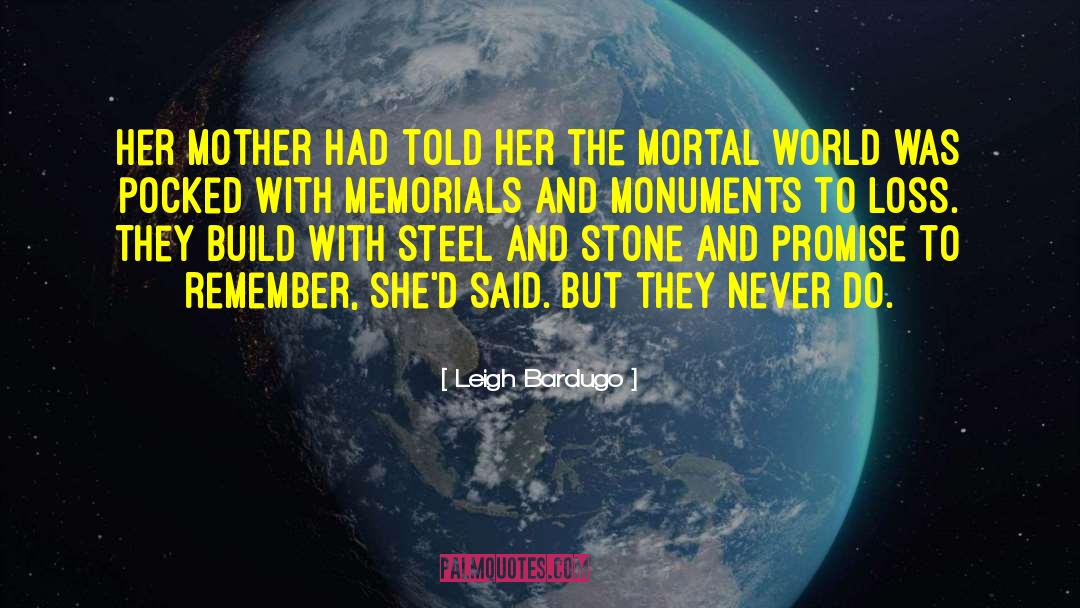 Memorials quotes by Leigh Bardugo