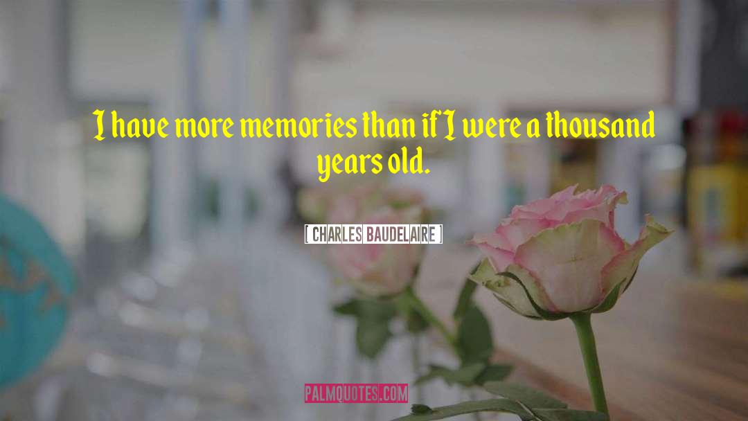 Memories Beutiful quotes by Charles Baudelaire