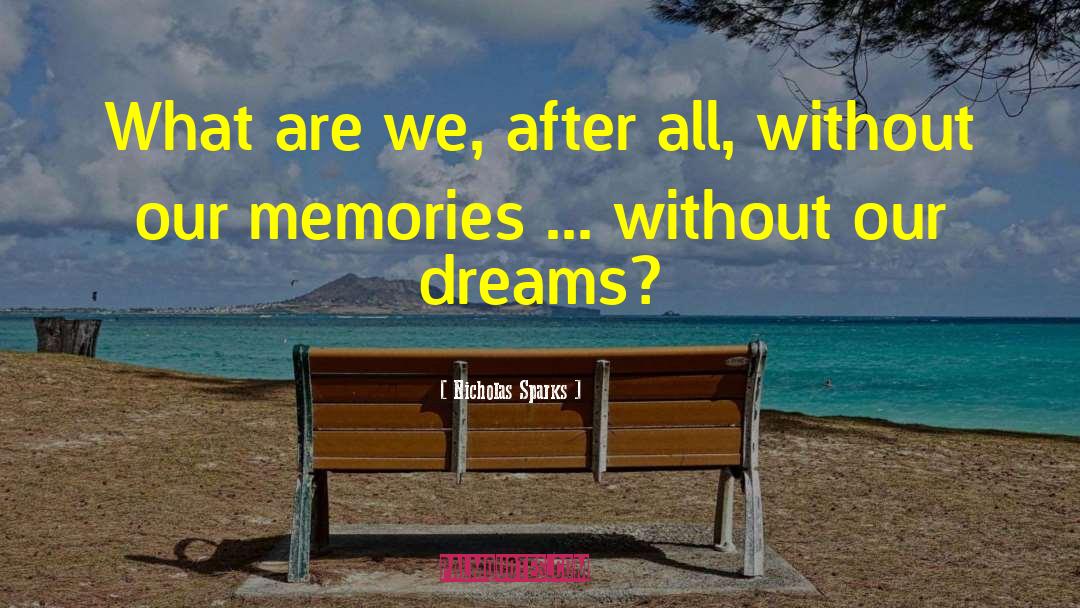 Memories Dreams Reflections quotes by Nicholas Sparks