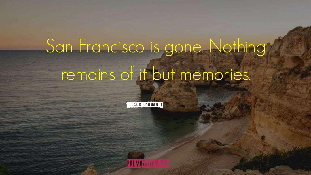Memories Fade quotes by Jack London