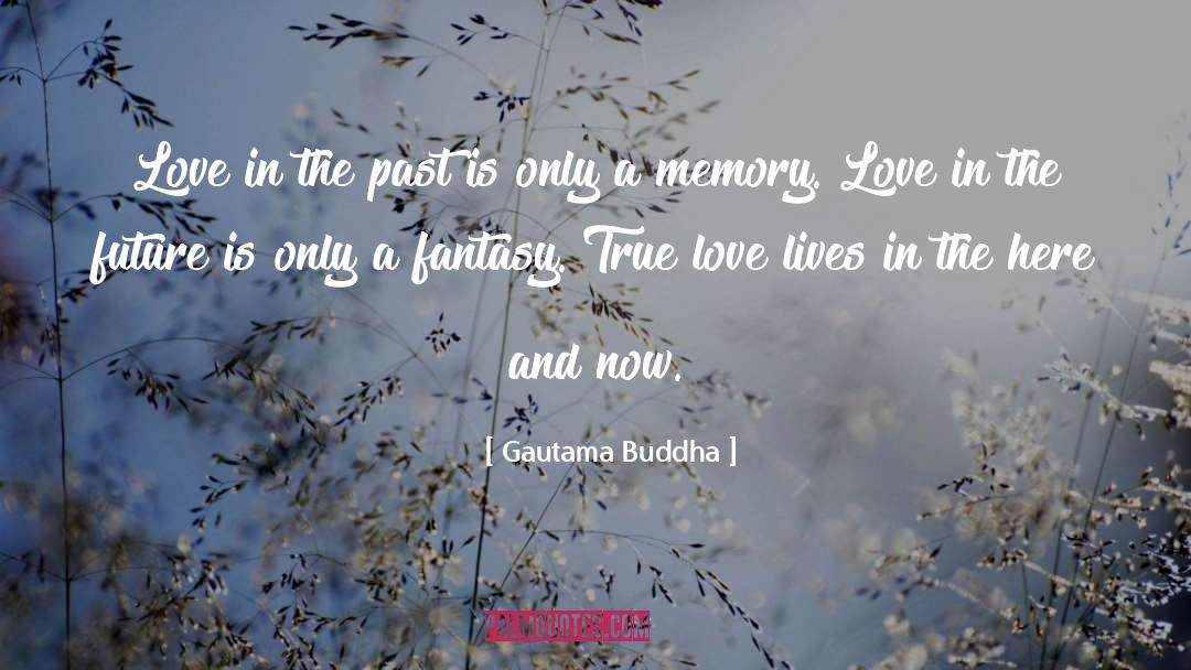 Memories Love quotes by Gautama Buddha