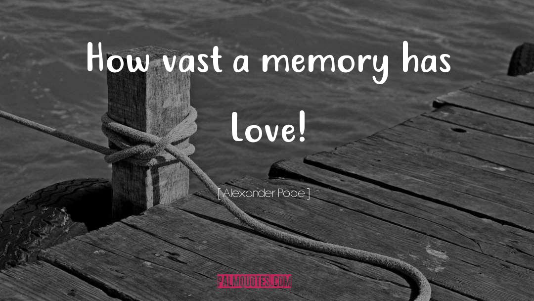 Memories Love quotes by Alexander Pope