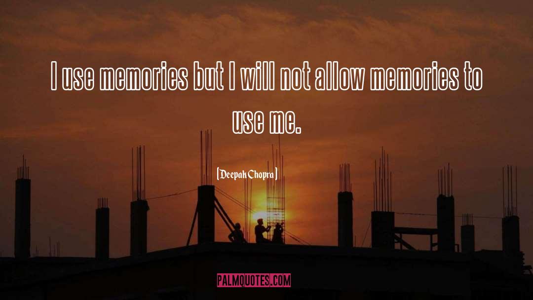 Memories Pic quotes by Deepak Chopra